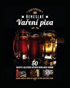 Řemeslné vaření piva - 50 receptů z nejlepších světových řemeslných pivovarů