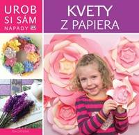 Kvety z papiera - Urob si sám