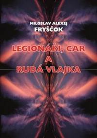 Legionáři, car a rudá vlajka