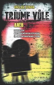Kniha Triumf vůle aneb zoufalstvíf nacionálněsocialistického (a protektorátního) filmu
