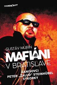 Kniha Mafiáni v Bratislave (Danišovci, Peter "Žaluď" Steinhübel, Sýkorky)