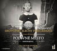 Kniha Sirotčinec slečny Peregrinové: Podivné město - CDmp3 (Čte Viktor Dvořák)