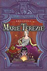 Kniha Královna Marie Terezie - Život Marie Terezie, Zamilovaný dragoun a Tajnosti císařských komnat