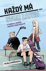 Kniha Každý má svou lajnu - O florbalu, prvních láskách a ceně vítězství