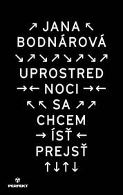 Kniha Uprostred noci sa chcem ísť prejsť