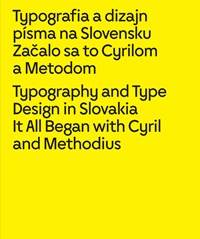 Kniha Typografia a dizajn písma na Slovensku Začalo sa to Cyrilom a Metodom
