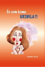 Čo som komu urobila?!