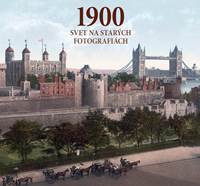 Kniha 1900. Svet na starých fotografiách