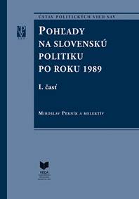 Pohľady na slovenskú politiku po roku 1989 (súbor I. a II. časť)
