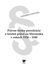 Právne formy perzekúcie a trestné právo na Slovensku v rokoch 1938 - 1945