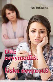 Kniha Dítě nevymodlíš, lásku nevynutíš