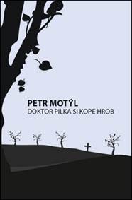 Kniha Doktor Pilka si kope hrob