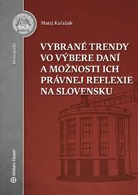 Kniha Vybrané trendy vo výbere daní a možnosti ich právnej reflexie na Slovensku