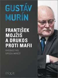 Kniha František Mojžiš a DRUKOS proti mafii