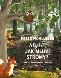 Kniha Slyšíš, jak mluví stromy? - Co všechno můžeš objevit v lese