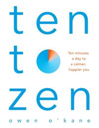 Kniha Ten to Zen: The Ten-Minute Toolkit to Reduce Stress and Anxiety