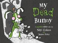 Kniha My Dead Bunny : A Zombie Rabbit Tale