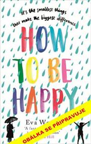 Jak být šťastný