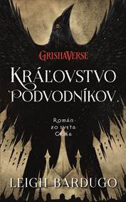 Kniha Kráľovstvo podvodníkov (Vrania šestka 2)