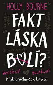 Kniha Fakt láska bolí? Brutálne! (Klub okašlaných báb 2)