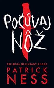 Kniha Počúvaj nôž (Nespútaný chaos 1)