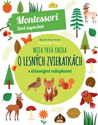 Moja prvá kniha o lesných zvieratkách (Montessori : Svet úspechov)