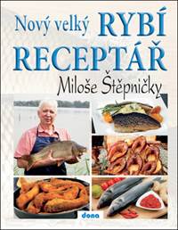 Nový velký rybí receptář Miloše Štěpničk