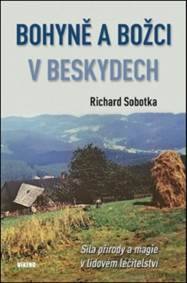 Kniha Bohyně a božci v Beskydech - Síla přírody a magie v lidovém léčitelství