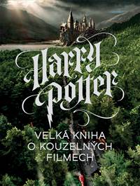 Kniha Harry Potter - Velká kniha o kouzelných filmech