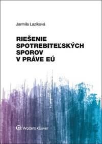 Kniha Riešenie spotrebiteľských sporov v práve EÚ