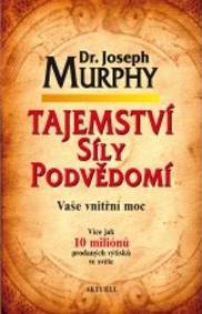 Kniha Tajemství síly podvědomí - Vaše vnitřní moc