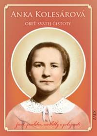 Anka Kolesárová - Obeť svätej čistoty