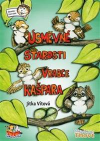 Kniha Úsměvné starosti vrabce Kašpara