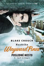 Mestečko Wayward Pines 3: Posledné mesto