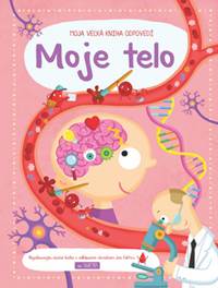 Moja veľká kniha odpovedí Moje telo