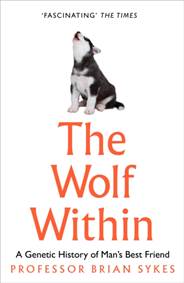 Kniha The Wolf Within: The Astonishing Evolution Of The Wolf Into Man’S Best Friend