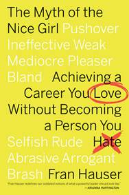 Kniha The Myth of the Nice Girl : Achieving a Career You Love Without Becoming a Person You Hate