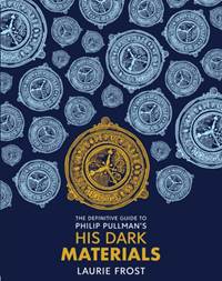Kniha The Definitive Guide to Philip Pullmans His Dark Materials
