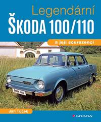 Kniha Legendární Škoda 100/110 a její sourozen