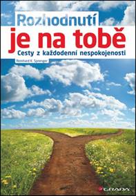 Rozhodnutí je na tobě - Cesty z každodenní nespokojenosti