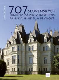 Kniha 707 slovenských hradov, zámkov, kaštieľov, panských sídel a pevností