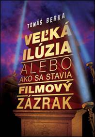 Kniha Veľká ilúzia alebo ako sa stavia filmový zázrak