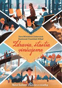 Kniha Zdravia, šťastia vinšujeme - Naše ľudové tradície a sviatky