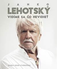 Kniha Janko Lehotský: Vidíme sa čo nevidieť
