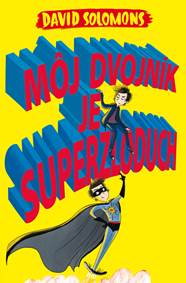Kniha Môj dvojník je superzloduch