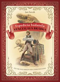 Kniha Expedícia bádateľa Venceslava Brábka do vrchnej kriedy pod Černými lesmi