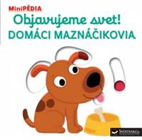 Kniha MiniPÉDIA – Objavujeme svet! Domáci maznáčikovia