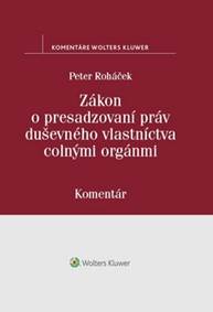Kniha Zákon o presadzovaní práv duševného vlastníctva colnými orgánmi
