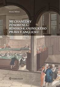 Kniha Mechanizmy pôsobenia rímsko-kanonického práva v Anglicku