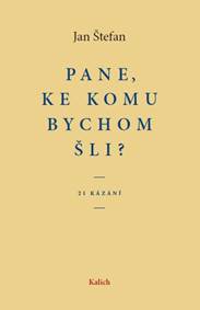 Pane, ke komu bychom šli?